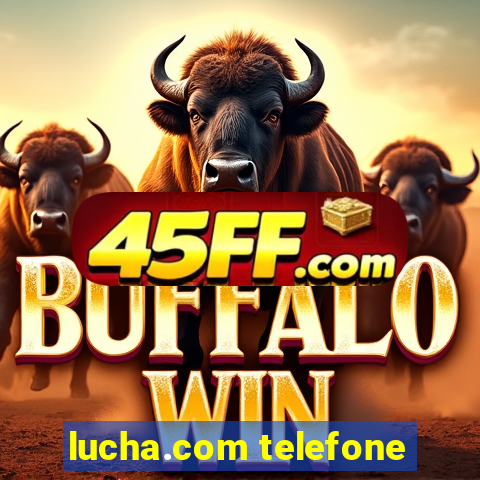 lucha.com telefone